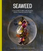 Seegras: Eine Sammlung einfacher und köstlicher Rezepte aus einem Ozean von Lebensmitteln - Seaweed: A Collection of Simple and Delicious Recipes from an Ocean of Food