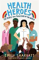 Helden der Gesundheit: Die Menschen, die sich um die Welt kümmerten - Health Heroes: The People Who Took Care of the World