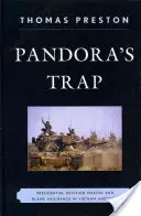 Die Falle der Pandora: Präsidentielle Entscheidungsfindung und Schuldvermeidung in Vietnam und Irak - Pandora's Trap: Presidential Decision Making and Blame Avoidance in Vietnam and Iraq