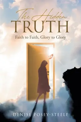 Die verborgene Wahrheit: Von Glaube zu Glaube, von Herrlichkeit zu Herrlichkeit - The Hidden Truth: Faith to Faith, Glory to Glory