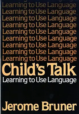 Das Gespräch des Kindes: Lernen, Sprache zu benutzen - Child's Talk: Learning to Use Language