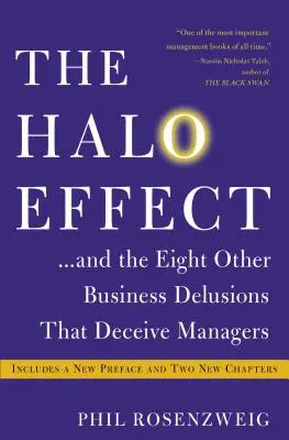 Der Halo-Effekt... und die acht anderen geschäftlichen Täuschungen, die Manager in die Irre führen - The Halo Effect... and the Eight Other Business Delusions That Deceive Managers