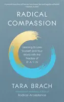 Radikales Mitgefühl - Lernen Sie, sich selbst und Ihre Welt mit der Praxis von RAIN zu lieben - Radical Compassion - Learning to Love Yourself and Your World with the Practice of RAIN