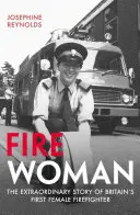 Fire Woman: Die außergewöhnliche Geschichte von Großbritanniens erster Feuerwehrfrau - Fire Woman: The Extraordinary Story of Britain's First Female Firefighter