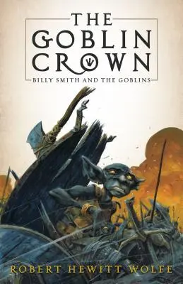 Die Koboldkrone: Billy Smith und die Kobolde, Buch 1 - The Goblin Crown: Billy Smith and the Goblins, Book 1