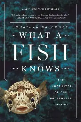 Was ein Fisch weiß: Das Innenleben unserer Unterwasservettern - What a Fish Knows: The Inner Lives of Our Underwater Cousins