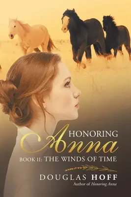 Die Ehrung Annas: Buch Ii: Die Winde der Zeit - Honoring Anna: Book Ii: the Winds of Time