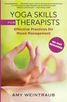 Yoga-Fähigkeiten für Therapeuten: Effektive Praktiken für das Stimmungsmanagement - Yoga Skills for Therapists: Effective Practices for Mood Management