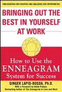 Das Beste aus sich selbst herausholen: Wie Sie das Enneagramm-System für Ihren Erfolg nutzen - Bringing Out the Best in Yourself at Work: How to Use the Enneagram System for Success