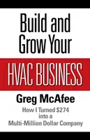 Bauen Sie Ihr HLK-Geschäft auf und aus: Wie ich aus 274 Dollar ein Multi-Millionen-Dollar-Unternehmen gemacht habe - Build and Grow Your HVAC Business: How I Turned $274 into a Multi-Million Dollar Company