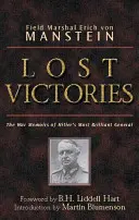 Verlorene Siege: Die Kriegserinnerungen von Hilters brillantestem General - Lost Victories: The War Memoirs of Hilter's Most Brilliant General