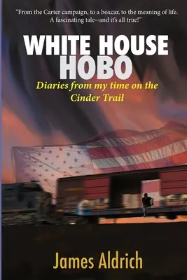 White House Hobo: Tagebücher aus meiner Zeit auf dem Cinder Trail - White House Hobo: Diaries from my time on the Cinder Trail