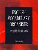 English Vocabulary Organiser - 100 Themen zum Selbststudium - English Vocabulary Organiser - 100 Topics for Self Study