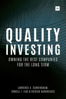 Qualitatives Investieren: Langfristig die besten Unternehmen besitzen - Quality Investing: Owning the Best Companies for the Long Term