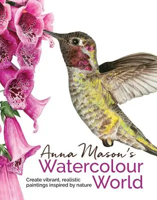 Anna Masons Aquarellwelt - Anna Mason's Watercolour World