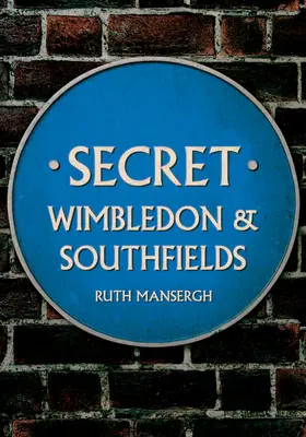 Das geheime Wimbledon und Southfields - Secret Wimbledon & Southfields