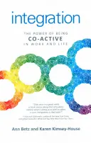 Integration: Die Kraft der Koaktivität in Beruf und Leben - Integration: The Power of Being Co-Active in Work and Life