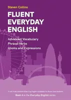 Fließendes Alltagsenglisch - Buch 4 aus der Reihe Alltagsenglisch für Fortgeschrittene - Fluent Everyday English - Book 4 in the Everyday English Advanced Vocabulary series