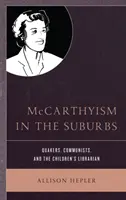 McCarthyismus in den Vorstädten: Quäker, Kommunisten und der Kinderbibliothekar - McCarthyism in the Suburbs: Quakers, Communists, and the Children's Librarian
