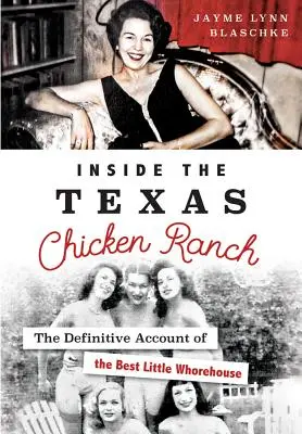 Das Innere der texanischen Hühnerfarm: Der endgültige Bericht über den besten kleinen Puff - Inside the Texas Chicken Ranch: The Definitive Account of the Best Little Whorehouse