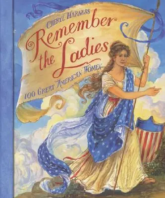 Erinnern Sie sich an die Damen: 100 große amerikanische Frauen - Remember the Ladies: 100 Great American Women