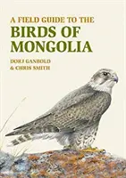 Ein Feldführer zu den Vögeln der Mongolei - A Field Guide to the Birds of Mongolia