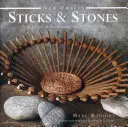 Sticks & Stones: 25 praktische Projekte mit Naturmaterialien - Sticks & Stones: 25 Practical Projects Using Natural Materials