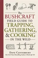 The Bushcraft Field Guide to Trapping, Gathering, and Cooking in the Wild