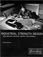 Industrielle Stärke - Design: Wie Brooks Stevens Ihre Welt geformt hat - Industrial Strength Design: How Brooks Stevens Shaped Your World