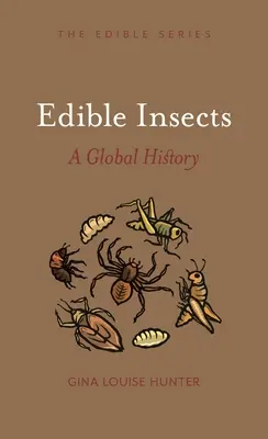 Essbare Insekten: Eine globale Geschichte - Edible Insects: A Global History