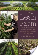 Der schlanke Betrieb: Wie man mit weniger Arbeit Verschwendung minimiert, Effizienz steigert und Wert und Gewinn maximiert - The Lean Farm: How to Minimize Waste, Increase Efficiency, and Maximize Value and Profits with Less Work