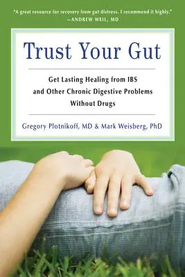 Vertrauen Sie Ihrem Darm: Heilung von Magen-Darm-Erkrankungen und anderen chronischen Magenproblemen ohne Medikamente (für Fans von Brain Maker oder dem Complete Low-Fodmap Die - Trust Your Gut: Heal from Ibs and Other Chronic Stomach Problems Without Drugs (for Fans of Brain Maker or the Complete Low-Fodmap Die