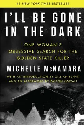 I'll Be Gone in the Dark: Die obsessive Suche einer Frau nach dem Golden State Killer - I'll Be Gone in the Dark: One Woman's Obsessive Search for the Golden State Killer