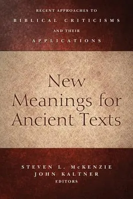 Neue Bedeutungen für antike Texte: Neuere Ansätze zur Bibelkritik und ihre Anwendungen - New Meanings for Ancient Texts: Recent Approaches to Biblical Criticisms and Their Applications