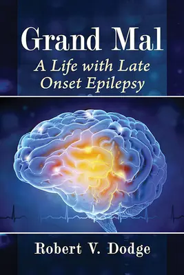 Grand Mal: Ein Leben mit spät einsetzender Epilepsie - Grand Mal: A Life with Late Onset Epilepsy