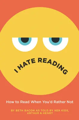 Ich hasse Lesen: Wie man liest, wenn man lieber nicht lesen möchte - I Hate Reading: How to Read When You'd Rather Not