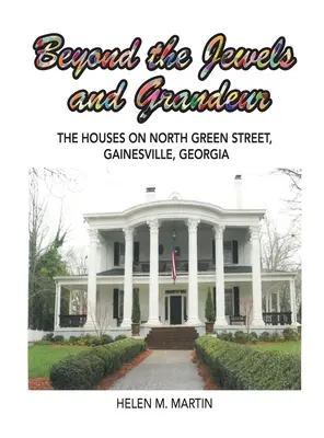 Jenseits von Juwelen und Prunk: Die Häuser in der North Green Street, Gainesville, Georgia - Beyond the Jewels and Grandeur: The Houses on North Green Street, Gainesville, Georgia