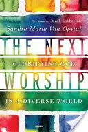 Die nächste Anbetung: Gott verherrlichen in einer vielfältigen Welt - The Next Worship: Glorifying God in a Diverse World