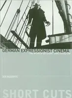 Das Kino des deutschen Expressionismus: Die Welt von Licht und Schatten - German Expressionist Cinema: The World of Light and Shadow