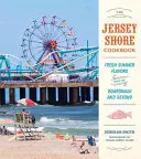 Das Jersey Shore Kochbuch: Sommerfrische Aromen vom Boardwalk und darüber hinaus - The Jersey Shore Cookbook: Fresh Summer Flavors from the Boardwalk and Beyond