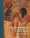 Hathor Rising - Die geheime Macht des alten Ägyptens - Hathor Rising - The Secret Power of Ancient Egypt