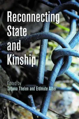 Die Wiederverbindung von Staat und Verwandtschaft - Reconnecting State and Kinship