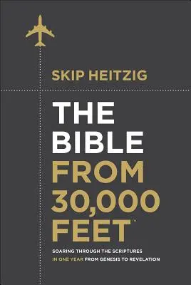 Die Bibel aus 30.000 Fuß(n): In einem Jahr durch die Heilige Schrift fliegen, von der Genesis bis zur Offenbarung - The Bible from 30,000 Feet(r): Soaring Through the Scriptures in One Year from Genesis to Revelation