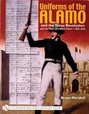 Uniformen von Alamo und der texanischen Revolution und die Männer, die sie trugen, 1835-1836 - Uniforms of the Alamo and the Texas Revolution and the Men Who Wore Them, 1835-1836