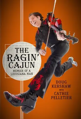 Der Ragin' Cajun: Memoiren eines Mannes aus Louisiana - The Ragin' Cajun: Memoir of a Louisiana Man