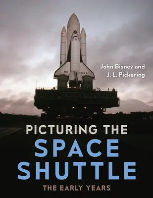 Das Space Shuttle im Bild: Die frühen Jahre - Picturing the Space Shuttle: The Early Years