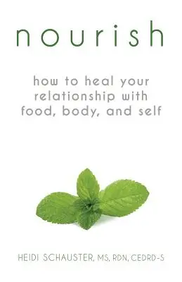 Nourish: Wie Sie Ihre Beziehung zu Nahrung, Körper und Selbst heilen können - Nourish: How to Heal Your Relationship with Food, Body, and Self