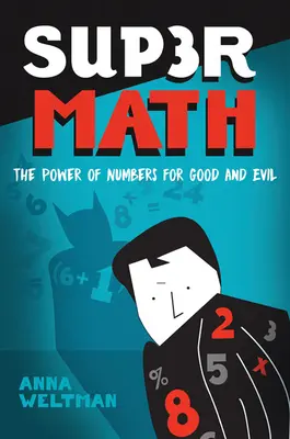 Supermath: Die Macht der Zahlen für Gut und Böse - Supermath: The Power of Numbers for Good and Evil