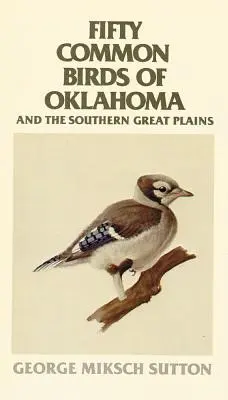 Fünfzig häufige Vogelarten von Oklahoma und den südlichen Great Plains - Fifty Common Birds of Oklahoma and the Southern Great Plains