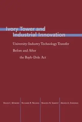 Elfenbeinturm und industrielle Innovation: Technologietransfer zwischen Universität und Industrie vor und nach dem Bayh-Dole ACT - Ivory Tower and Industrial Innovation: University-Industry Technology Transfer Before and After the Bayh-Dole ACT